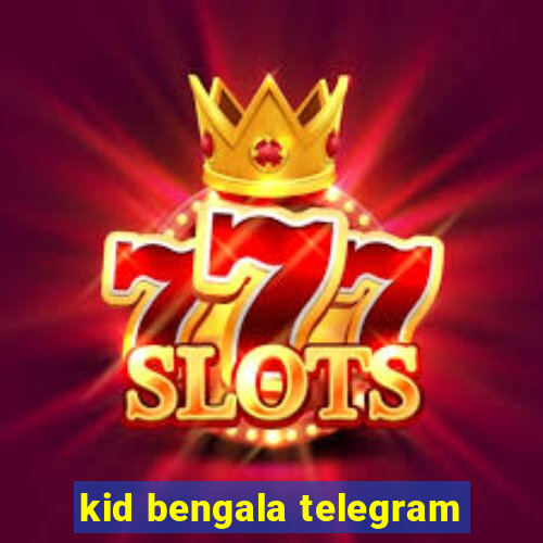 kid bengala telegram